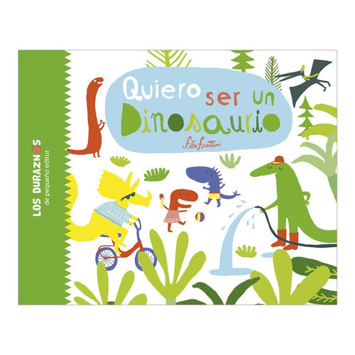  Libro Quiero Ser Un Dinosaurio -  Fita Frattini 