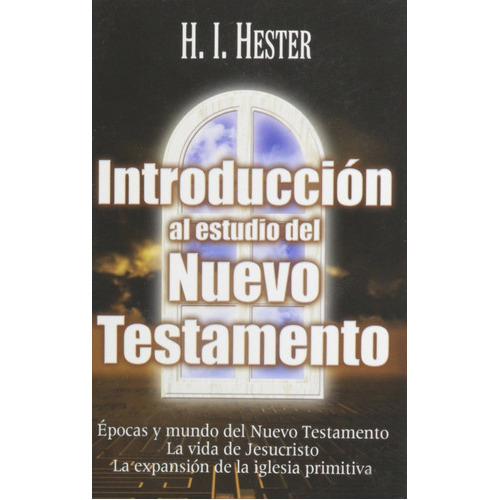 Introducción Al Nuevo Testamento, De H. I. Hester. Editorial Mundo Hispano En Español