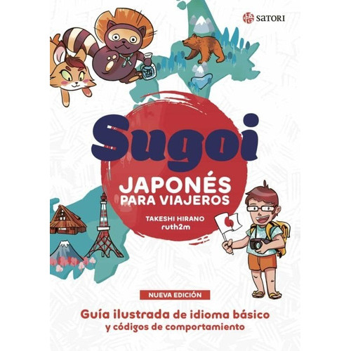Sugoi Japones Para Viajeros, De Hirano Takeshi Martinez Ruth. Editorial Satori Ediciones, Tapa Blanda En Español, 2023