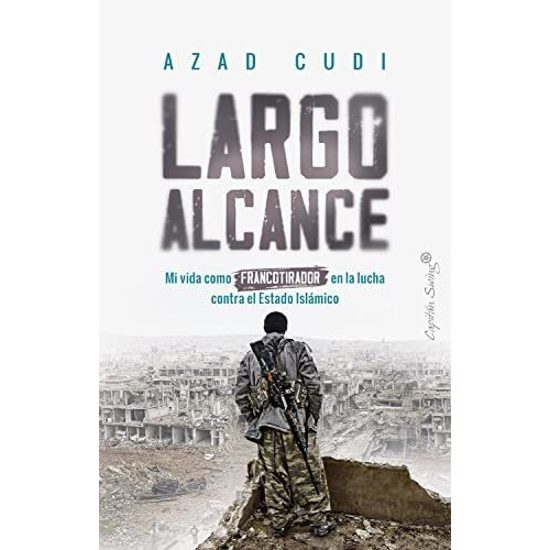 Largo Alcance: Mi Vida Como Francotirador En La Lucha Contra, De Cudi, Azad. Editorial Capitan Swing Libros, Tapa Blanda En Español, 9999