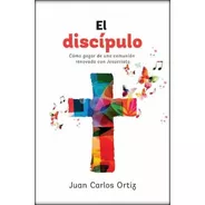 El Discipulo De Juan Carlos Ortiz