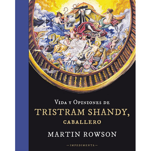 Vida Y Opiniones De Tristram Shandy Caballero, De Rowson, Martin., Vol. 1. Editorial Impedimenta, Tapa Blanda En Español