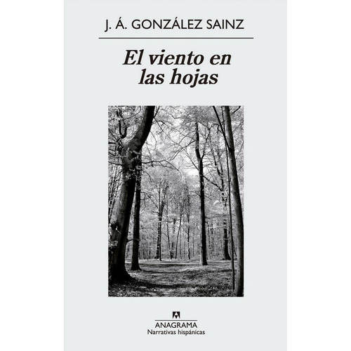 VIENTO EN LAS HOJAS, EL, de González Sainz, José Ángel. Editorial Anagrama, tapa pasta blanda, edición 1a en español, 2014