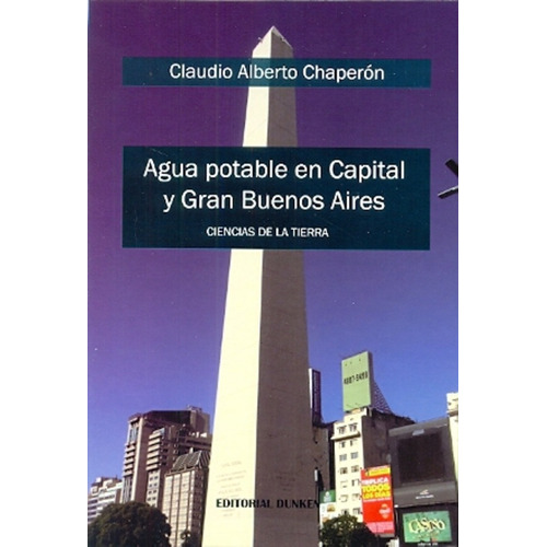 Agua Potable En Capital Y Gran Buenos Aires, De Chaperónclaudio A., Vol. Volumen Unico. Editorial Dunken, Tapa Blanda, Edición 1 En Español, 2014