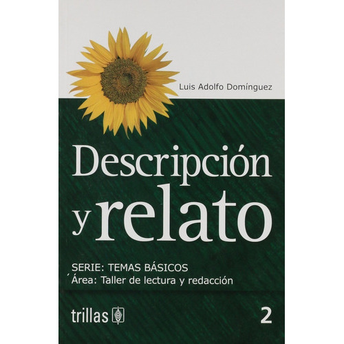 Descripción Y Relato Serie Temas Básicos Área Taller De Lectura Y Redacción, De Dominguez, Luis Adolfo., Vol. 4. Editorial Trillas, Tapa Blanda, Edición 4a En Español, 2005