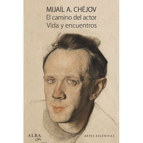 El Camino Del Actor Vida Y Encuentros - Mijail Chejov - Alba