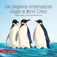 Pingüinos Emperadores Llegan Al Norte Chico - Myriam Yagnam