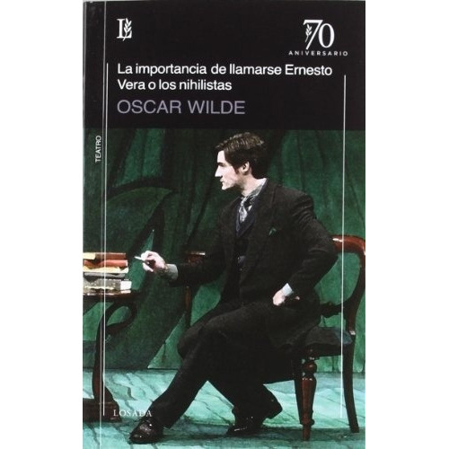 Importancia De Llamarse Ernesto - Vera O Los Nihilistas, De Oscar Wilde. Editorial Losada, Edición 1 En Español