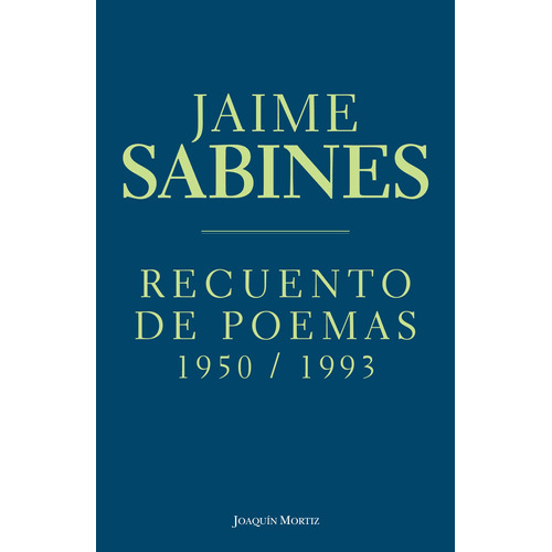 Recuento de poemas: 1950 / 1993, de Sabines, Jaime. Serie Clásicos Joaquín Mortiz Editorial Joaquín Mortiz México, tapa blanda en español, 2014