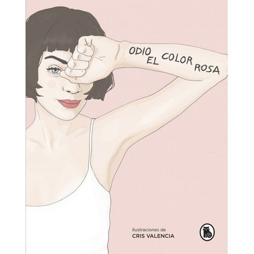 Odio El Color Rosa, De @odioelcolorrosa. Editorial Bruguera, Edición 1 En Español
