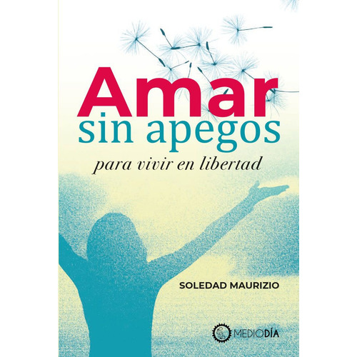 Amar sin apegos: Para vivir en libertad, de Maurizio, Soledad. Editorial Terracota, tapa blanda en español, 2021