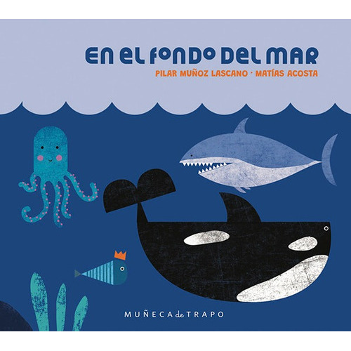 En El Fondo Del Mar: No Aplica, De Munoz Lascano, Pilar. Serie No Aplica, Vol. No Aplica. Editorial Muñeca De Trapo - Bigsur, Tapa Dura, Edición 0.0 En Español, 0
