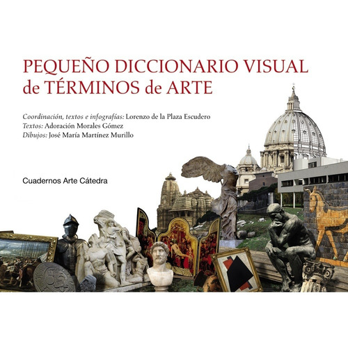 Pequeño Diccionario Visual De Términos De Arte, De Plaza Escudero / Morales Gómez. Editorial Cátedra (g), Tapa Dura En Español