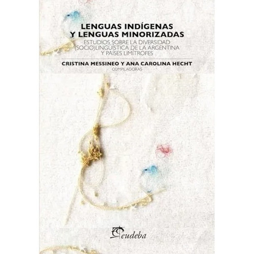 Lenguas Indígenas Y Lenguas Minorizadas - Hecht, Ana Caroli