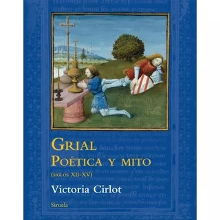 Grial. Poética Y Mito (siglos Xii-xv) - Cirlot, Victoria