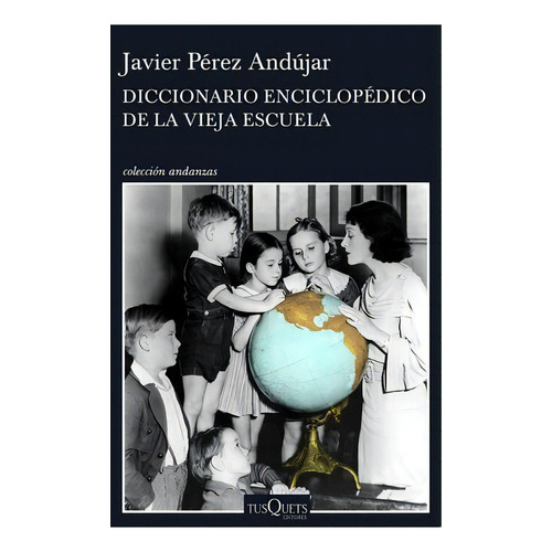 Diccionario Enciclopãâ©dico De La Vieja Escuela, De Pérez Andújar, Javier. Editorial Tusquets Editores S.a., Tapa Blanda En Español