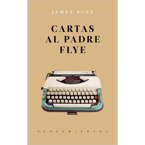 Cartas al Padre Flye, de Agee, James. Editorial Jus, tapa blanda en español, 2016