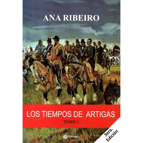 Libro: Los Tiempos De Artigas Tomo 1 / Ana Ribeiro