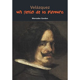 Velázquez. Un Genio De La Pintura, De Mercedes Gordon Pérez. Editorial Casals En Español