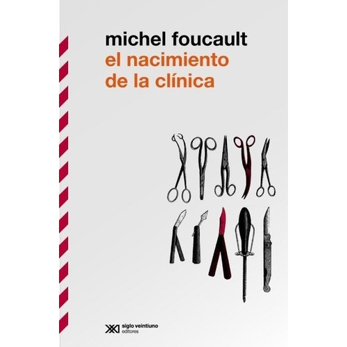 Nacimiento De La Clinica - Michel Foucault - Siglo Xxi Libro
