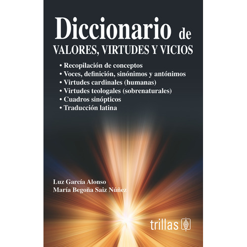 Diccionario De Valores, Virtudes Y Vicios, De Garcia Alonso, Luz Sainz Nuñez, Maria Begona., Vol. 1. Editorial Trillas, Tapa Blanda En Español, 2007