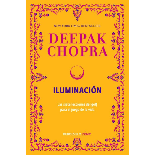 Iluminación: Las siete lecciones del golf para el juego de la vida, de Chopra, Deepak. Serie Clave Editorial Debolsillo, tapa blanda en español, 2015