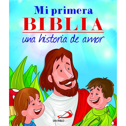 Mi Primera Biblia. Una Historia De Amor, De León Carreño Omar Asdrúbal. San Pablo, Editorial, Tapa Dura En Español, 2013