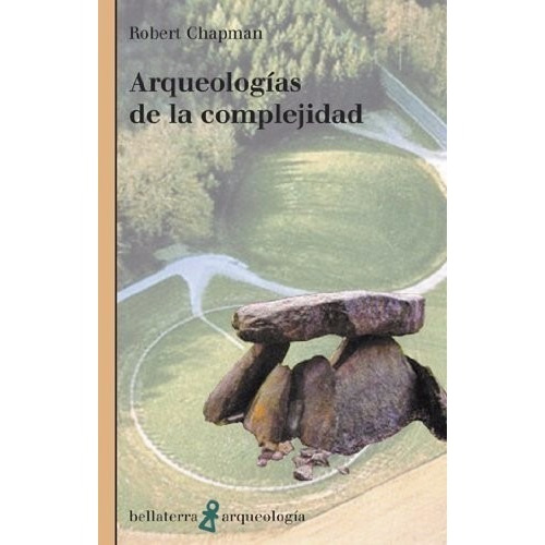 Arqueologías De La Complejidad Robert Chapman Bellaterra