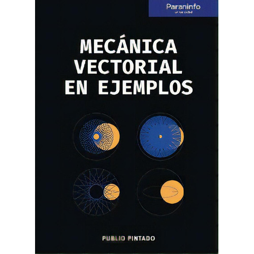 Mecãâ¡nica Vectorial En Ejemplos, De Pintado Sanjuán, Publio. Editorial Ediciones Paraninfo, S.a, Tapa Blanda En Español