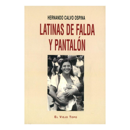 Latinas de falda y pantalÃÂ³n, de Calvo Ospina, Hernando. Editorial EL VIEJO TOPO, tapa blanda en español