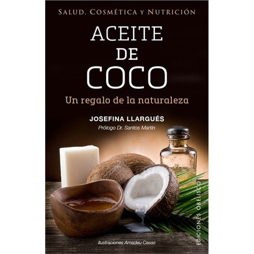 Aceite De Coco, de JOSEFINA LLARGUES. Editorial Ediciones Obelisco S.L. en español