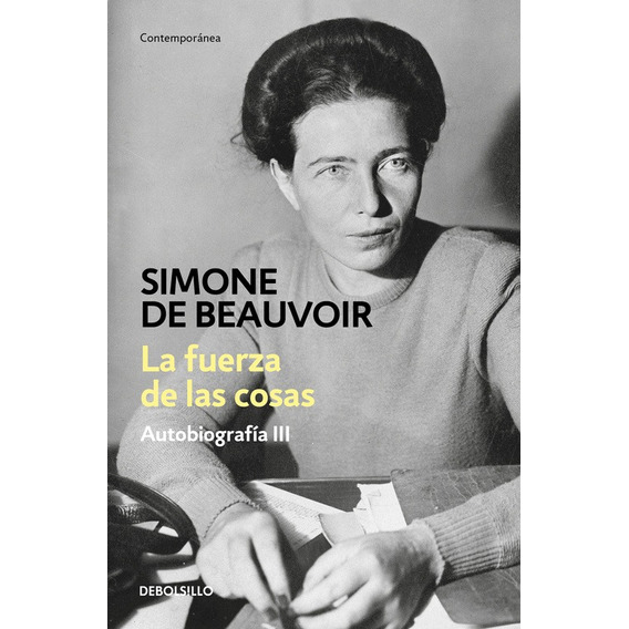 La Fuerza De Las Cosas Simone De Beauvoir Debolsillo 2017