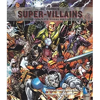 Dc Comics Super Villains The Complete Visual History Ingles