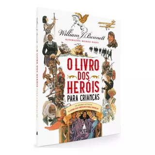 O Livro Dos Heróis Para Crianças, De Bennett, William. Editora Nova Fronteira Participações S/a, Capa Dura Em Português, 2021