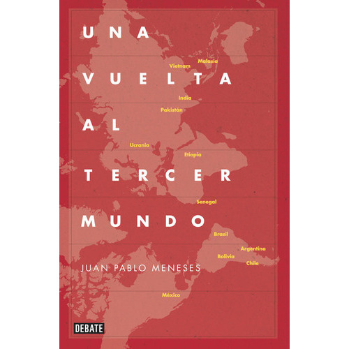 Una Vuelta Al Tercer Mundo, De Meneses, Juan Pablo. Editorial Debate, Tapa Blanda En Español