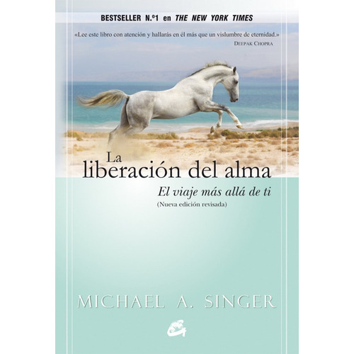 La liberación del alma El viaje más allá de ti: El viaje más allá de ti, de Michael A. Singer., vol. 1.0. Editorial Gaia Ediciones, tapa blanda, edición 1.0 en español, 2014