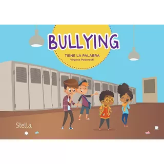 Bullying - Virginia Podoreski, De Virginia Podoreski. Editorial Stella, Edición 1 En Español