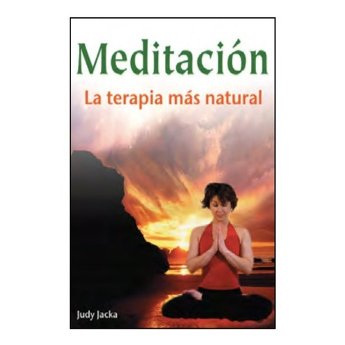 Meditación. La Terapia Más Natural. Judy Jacka, De Judy Jacka. Grupo Editorial Tomo, Tapa Blanda En Español