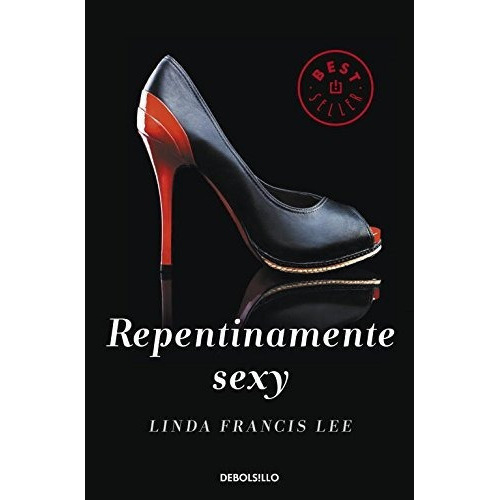 Repentinamente Sexy, De Linda Francis Lee. Editorial Debolsillo, Tapa Blanda En Español, 2013