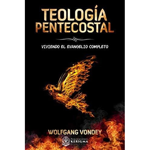 Teologia Pentecostal, De Wolfgang Wondey., Vol. No. Editorial Kerigma, Tapa Blanda En Español, 2020