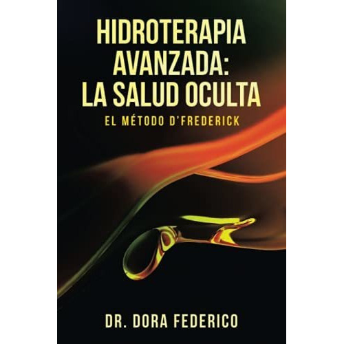 Hidroterapia Avanzada, De Dr Dora Federico. Editorial Balboa Press, Tapa Blanda En Español, 2021