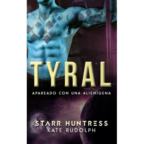 Tyral Apareado Con Una Alienigena - Rudolph, Kate, de Rudolph, K. Editorial Independently Published en español