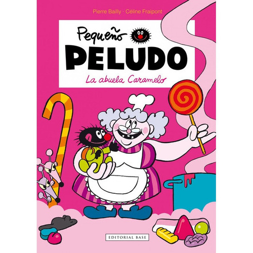 Pequeño Peludo, El 4 : La Abuela Caramelo, De Celine Fraipont. Editorial Base, Tapa Dura En Español, 2015