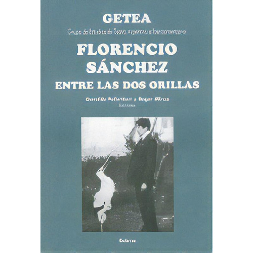 Florencio Sanchez Entre Las Dos Orillas, De Pellettieri Osvaldo Mirza R. Serie N/a, Vol. Volumen Unico. Editorial Galerna, Tapa Blanda, Edición 1 En Español