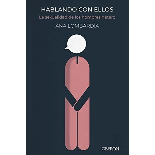 Hablando Con Ellos. La Sexualidad De Los Hombres Hetero, De Ana Lombardia. Editorial Anaya Multimedia, Tapa Blanda En Español, 2022