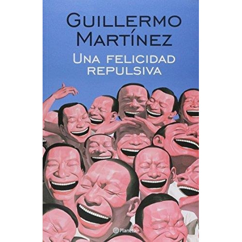 Una Felicidad Repulsiva - Guillermo Martínez