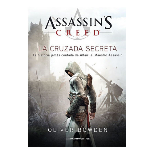 Assassin's Creed. The Secret Crusade, de Bowden, Oliver. Editorial Minotauro, tapa blanda en español