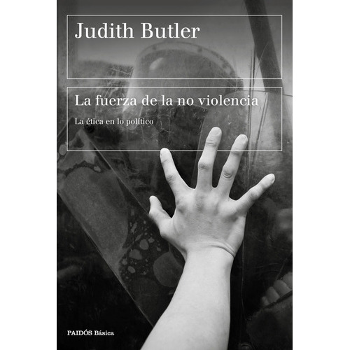 Fuerza De La No Violencia, La, De Judith Butler. Editorial Paidós, Tapa Blanda, Edición 1 En Español