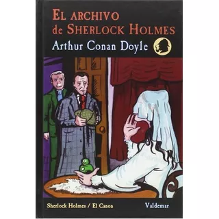 El Archivo De Sherlock Holmes De Arthur Conan Doyle Editorial Valdemar En Español