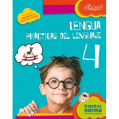 Lengua Practicas Del Lenguaje 4 - Clic, De Vv.aa.. Editorial Kapelusz, Tapa Blanda En Español, 2014